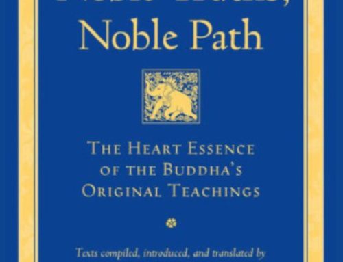 Noble Truths, Noble Path: The Heart Essence of the Buddha’s Original Teachings